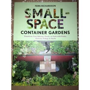 Small Space Container Gardens by Fern Richardson Transform Deck Porch Patio